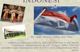 INDONESIA Indonesia was colonized by several countries in the world. Indonesia independence at 17 th August 1945. The first president was Ir.Soekarno with.