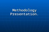Methodology Presentation.. Positivism Some sociologists have tried to adopt the methods of the natural sciences. In doing so they have tended to advocate.