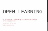 OPEN LEARNING A PRACTICAL APPROACH TO THINKING ABOUT OPEN EDUCATION FREDRICK W. BAKER III .