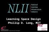 Slide - 1 - © 2004 All rights reserved. Learning Space Design Phillip D. Long, MIT Learning Space Design Phillip D. Long, MIT.