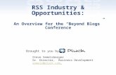 RSS Industry & Opportunities: An Overview for the “Beyond Blogs” Conference Brought to you by Steve Semelsberger Sr. Director, Business Development semels@pluck.com.