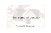 The Tomb of Jesus? Robert C. Newman. The Tomb of Jesus? On 4 March 2007, the Discovery Channel broadcast their documentary entitled “The Lost Tomb of.