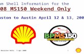 1 Team Shell Information for the 2008 MS150 Weekend Only Houston to Austin April 12 & 13, 2008 Revision Date: 7 Apr 2008.