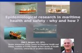 Epidemiological research in maritime health and safety - why and how ? 1 Olaf C Jensen, MD, MPH, Senior researcher at the Centre for Maritime Health and.