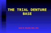 THE TRIAL DENTURE BASE Rola M. Shadid, BDS, MSc. Trial Denture Assessment on Articulator 1. Impression surface examination  Fit  Extension 2. Polished.