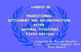 LAUNCH OF TRANSITIONAL SETTLEMENT AND RECONSTRUCTION AFTER NATURAL DISASTERS - Field Edition - Isabelle de Muyser-Boucher, Chief, Logistics Support Unit.