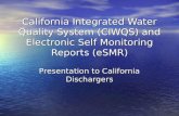 California Integrated Water Quality System (CIWQS) and Electronic Self Monitoring Reports (eSMR) Presentation to California Dischargers.