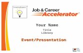 Event/Presentation Your Name Title Library. What is Job & Career Accelerator? A powerful online career guidance tool to aid in job searches, career exploration.