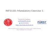 INF5110: Mandatory Exercise 1 Eyvind W. Axelsen eyvinda@ifi.uio.no eyvinda@ifi.uio.no @eyvindwa  Slides are partly based on.