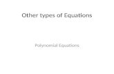 Other types of Equations Polynomial Equations. Factoring Solve.