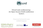 Mconf web conferencing: An Open Source Multi-conference System Presented by Kasandra Isaac SANReN Engineer 1.