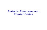 Periodic Functions and Fourier Series. Periodic Functions A functionis periodic if it is defined for all real and if there is some positive number, such.