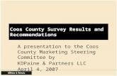 Coos County Survey Results and Recommendations A presentation to the Coos County Marketing Steering Committee by KDPaine & Partners LLC April 4, 2007.