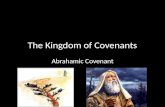 The Kingdom of Covenants Abrahamic Covenant. Reasons for Covenants Gods Original intent: A perfect man in the image of God ruling over a perfect world.