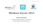 Windows Server 2012 Richard Oertle Subject Matter Expert / Instructor  October 25 th, 2012.