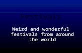 Festivals Weird and wonderful festivals from around the world.