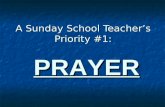 A Sunday School Teacher’s Priority #1: PRAYER. I first learned how to pray by…
