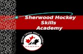 Sherwood Hockey Skills Academy. Hockey Canada Skills Academy Objectives Any male or female player registered, or wanting to become registered, on a Minor.