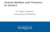 Animal Welfare and Theories of Justice Dr Justin Greaves University of Warwick.