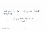 8/9/20151 DARPA-MARS Kickoff Adaptive Intelligent Mobile Robots Leslie Pack Kaelbling Artificial Intelligence Laboratory MIT.