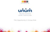 The Opportunity in Group Risk. An Introduction to Unum We are Unum (pronounced YOO-NUM) and we’re one of the UK’s leading financial protection insurers.