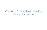Chapter 15 - Standard enthalpy change of a reaction.