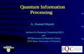 Quantum Information Processing A. Hamed Majedi Institute for Quantum Computing (IQC) and RF/Microwave & Photonics Group ECE Dept., University of Waterloo.
