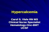 Hypercalcemia Carol S. Viele RN MS Clinical Nurse Specialist Hematology-Onc-BMTUCSF.