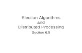 Election Algorithms and Distributed Processing Section 6.5.