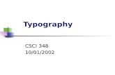 Typography CSCI 348 10/01/2002. References Web Style Guide : Basic Design Principles for Creating Web Sites by Patrick J. Lynch, Sarah Horton Web Style.