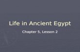 Life in Ancient Egypt Chapter 5, Lesson 2. Egypt's Early Rulers ► Around 2600 B.C., Egyptian Civilizations entered the period known as Old Kingdom.