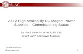 15 December 20081 ATF2 High Availability DC Magnet Power Supplies – Commissioning Status By: Paul Bellomo, Antonio de Lira, Briant Lam* and David MacNair.