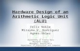 Hardware Design of an Arithmetic Logic Unit (ALU) Felix Noble Mirayma V. Rodriguez Agnes Velez University of Puerto Rico Mayagüez Campus Mayagüez, Puerto.