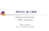 RICH1 @ CBM Serguei Sadovsky IHEP, Protvino CBM meeting GSI, 12 February 2004.