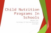 Child Nutrition Programs In Schools Maryum Ijaz Sociology of Food and Nutrition 4/25/2015.