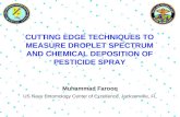 CUTTING EDGE TECHNIQUES TO MEASURE DROPLET SPECTRUM AND CHEMICAL DEPOSITION OF PESTICIDE SPRAY Muhammad Farooq US Navy Entomology Center of Excellence,