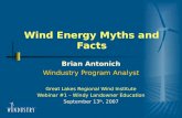 Wind Energy Myths and Facts Brian Antonich Windustry Program Analyst Great Lakes Regional Wind Institute Webinar #1 – Windy Landowner Education September.