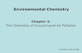 Environmental Chemistry Chapter 3: The Chemistry of Ground-Level Air Pollution Copyright © 2012 by DBS.