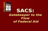 SACS: Gatekeeper to the Flow of Federal Aid. UK’s Accrediting Body The Southern Association of Colleges and Schools (SACS), Commission on Colleges, is.