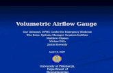 Volumetric Airflow Gauge Guy Guimond, UPMC Center for Emergency Medicine Eric Reiss, Systems Manager, Swanson Institute Matthew Chakan Michael Nilo Justin.