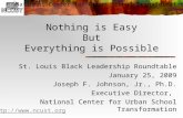 National Center for Urban School Transformation  Nothing is Easy But Everything is Possible St. Louis Black Leadership Roundtable January.
