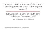 From RDAs to LEPs: What can ‘place-based’ policy approaches tell us in the English context? IBEA Workshop, London South Bank University, December 2013.