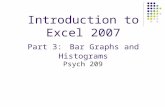 Introduction to Excel 2007 Part 3: Bar Graphs and Histograms Psych 209.