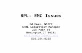 BPL: EMC Issues Ed Hare, W1RFI ARRL Laboratory Manager 225 Main St Newington,CT 06111 mailto:w1rfi@arrl.org 860-594-0318 mailto:w1rfi@arrl.org.