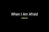 When I Am Afraid Psalm 56. When I Am Afraid Introduction.