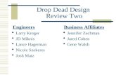 Drop Dead Design Review Two  Larry Kreger  JD Miknis  Lance Hagerman  Nicole Szekeres  Josh Matz  Jennifer Zechman  Jared Cohen  Gene Walsh Business.