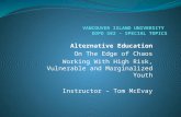 Alternative Education On The Edge of Chaos Working With High Risk, Vulnerable and Marginalized Youth Instructor – Tom McEvay.