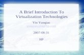 A Brief Introduction To Virtualization Technologies Yin Yunqiao yunqiao.yin@hp.com 2007-08-31 HP.