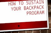 HOW TO SUSTAIN YOUR BACKPACK PROGRAM. LOCAL RESOURCES STAFF VOLUNTEERS FOOD CARRIERS TRANSPORTATION FUNDING MEDIA.