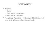 Soil Water Topics –Soils –Soil water properties –Soil water balance Reading: Applied Hydrology Sections 4.3 and 4.4 (Green-Ampt method)
